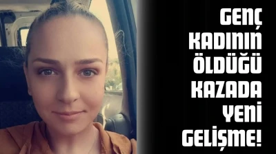 Genç Kadının Öldüğü Kazada Yeni Gelişme!