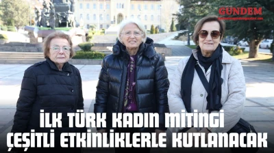 İlk Türk Kadın Mitingi  Çeşitli Etkinliklerle Kutlanacak