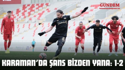 Karaman'da Şans Bizden Yana: 1-2