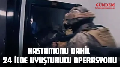 Kastamonu Dahil 24 İlde Uyuşturucu Operasyonu