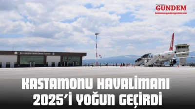 Kastamonu Havalimanı 2025'i Yoğun Geçirdi