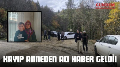 Kayıp Anneden Acı Haber Geldi!