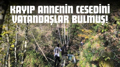 Kayıp Annenin Cesedini Vatandaşlar Bulmuş!