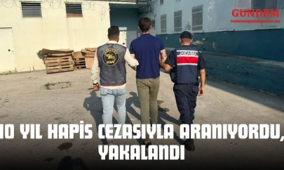 10 Yıl Hapis Cezasıyla Aranıyordu, Yakalandı