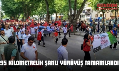 95 Kilometrelik Şanlı Yürüyüş Tamamlandı