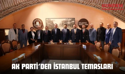 AK Parti'den İstanbul Temasları