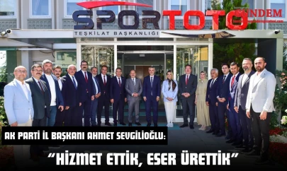 AK Parti İl Başkanı Ahmet Sevgilioğlu: 'Hizmet Ettik, Eser Ürettik'