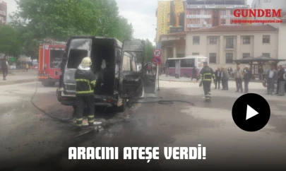 Aracını Ateşe Verdi!