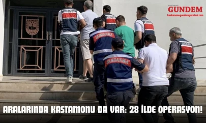 Aralarında Kastamonu Da Var: 28 İlde Operasyon!