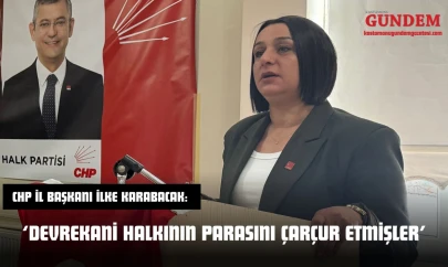 CHP İl Başkanı İlke Karabacak: 'Devrekani Halkının Parasını Çarçur Etmişler'
