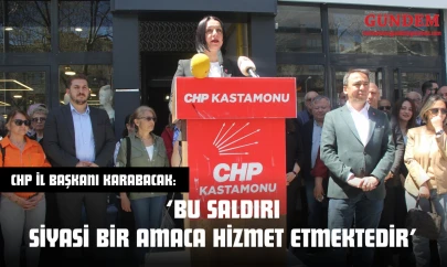 CHP İl Başkanı Karabacak: 'Bu Saldırı Siyasi Bir Amaca Hizmet Etmektedir'