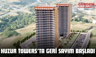 Huzur Towers'ta Geri Sayım Başladı