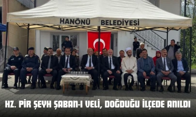Hz. Pir Şeyh Şaban-ı Veli, Doğduğu İlçede Anıldı