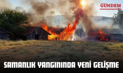 Kastamonu'da Samanlık Yangınında Yeni Gelişme