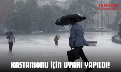 Kastamonu İçin Uyarı Yapıldı!