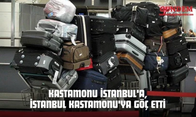 Kastamonu İstanbul'a, İstanbul Kastamonu'ya Göç Etti