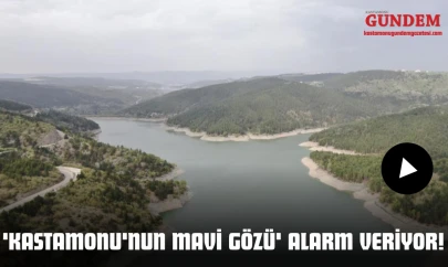 'Kastamonu'nun Mavi Gözü' Alarm Veriyor!