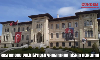 Kastamonu Valiliği'nden Yangınlara İlişkin Açıklama