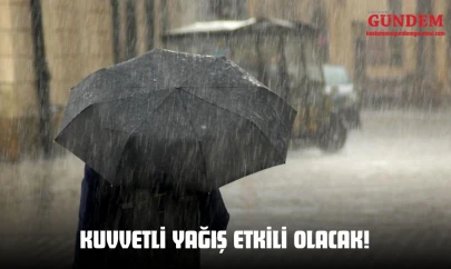 Kuvvetli Yağış Etkili Olacak!