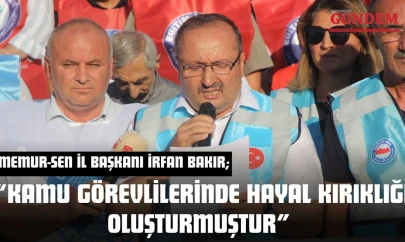 Memur-Sen Kastamonu İl Başkanı İrfan Bakır: 'Kamu Görevlilerinde Hayal Kırıklığı Oluşturmuştur'