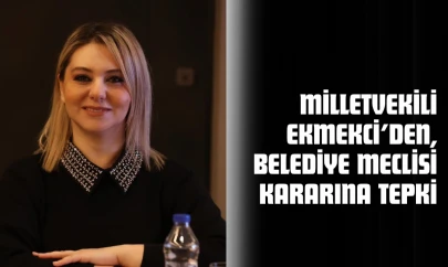 Milletvekili Ekmekci'den, Belediye Meclisi Kararına Tepki