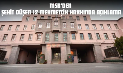 MSB'den Şehit Düşen 12 Mehmetçik Hakkında Açıklama
