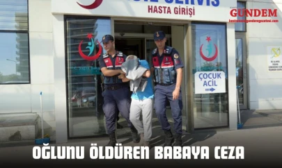 Oğlunu Öldüren Babaya Ceza!