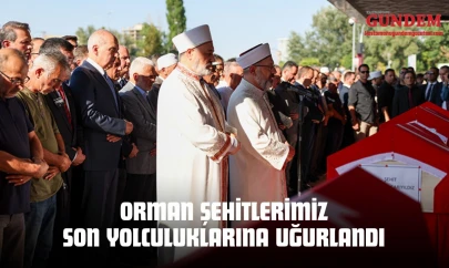 Orman Şehitlerimiz Son Yolculuklarına Uğurlandı