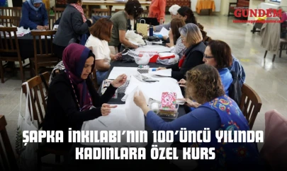 Şapka İnkılabı'nın 100'üncü Yılında Kadınlara Özel Kurs
