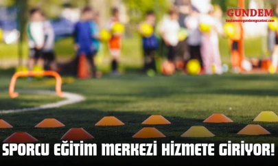 Sporcu Eğitim Merkezi Hizmete Giriyor!