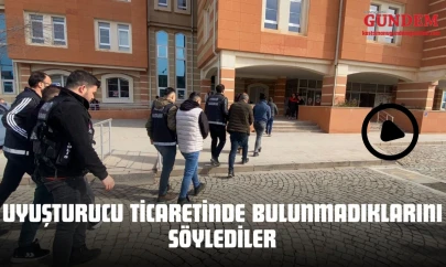 Uyuşturucu Ticaretinde Bulunmadıklarını Söylediler