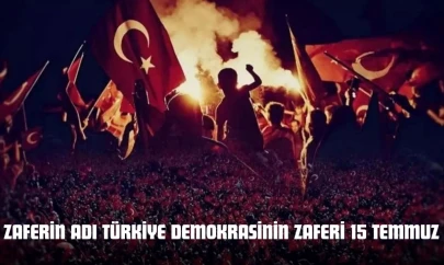 Zaferin Adı Türkiye Demokrasinin Zaferi 15 Temmuz