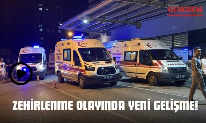 Zehirlenme Olayında Yeni Gelişme!