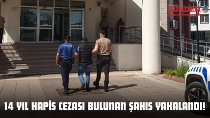 14 Yıl Hapis Cezası Bulunan Şahıs Yakalandı!