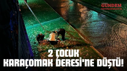2 Çocuk Karaçomak Deresi'ne Düştü!