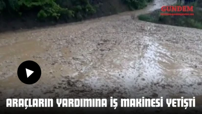 Araçların Yardımına İş Makinesi Yetişti