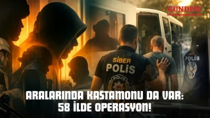 Aralarında Kastamonu Da Var: 58 İlde Operasyon!