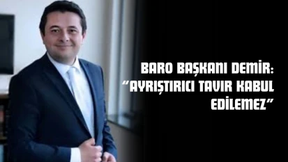 Baro Başkanı Özgür Demir: 'Ayrıştırıcı Tavır Kabul Edilemez'