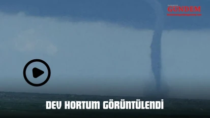 Dev Hortum Görüntülendi