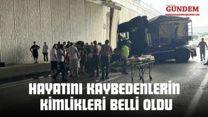 Hayatını Kaybedenlerin Kimlikleri Belli Oldu