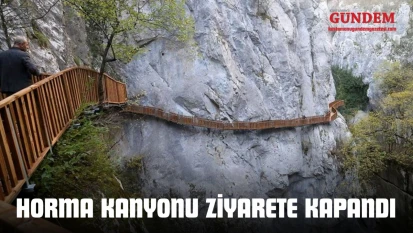 Horma Kanyonu Ziyarete Kapandı