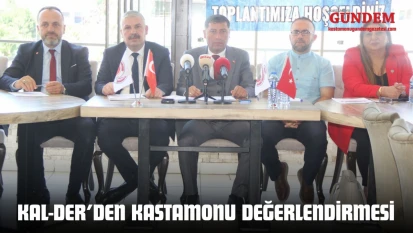 KAL-DER'den Kastamonu Değerlendirmesi