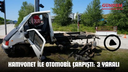 Kamyonet İle Otomobil Çarpıştı: 3 Yaralı