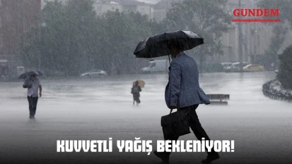 Kuvvetli Yağış Bekleniyor!