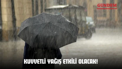 Kuvvetli Yağış Etkili Olacak!