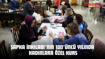 Şapka İnkılabı'nın 100'üncü Yılında Kadınlara Özel Kurs