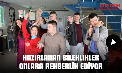 Hazırlanan Bileklikler Onlara Rehberlik Ediyor