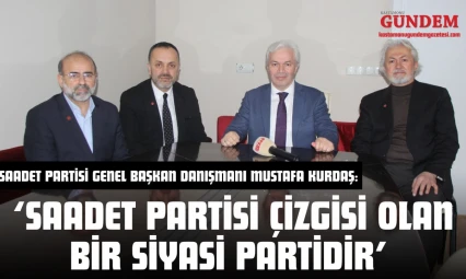 Saadet Partisi Genel Başkan Danışmanı Kurdaş: 'Saadet Partisi Çizgisi Olan Bir Siyasi Partidir'