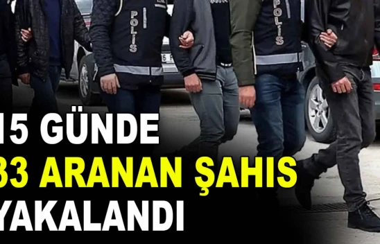 15 Günde 33 Aranan Şahıs Yakalandı