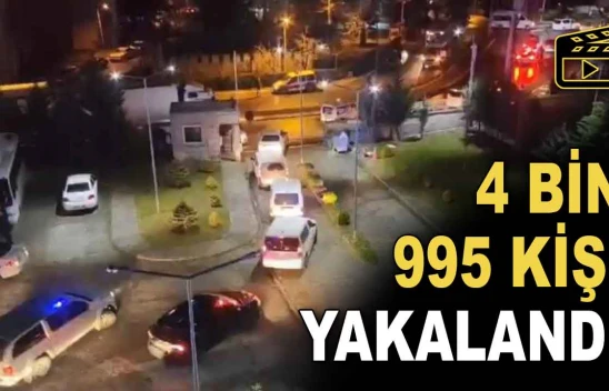 4 Bin 995 Kişi Yakalandı